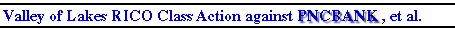 Valley

        of Lakes RICO Class Action against PNCBANK, et. al